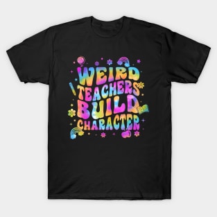 Tie Dye Teacher Sayings Weird Teachers Build Character T-Shirt